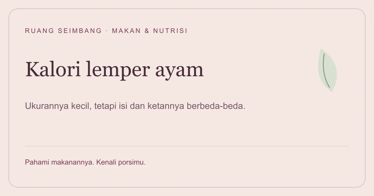 Sampul editorial Ruang Seimbang: Kalori Lemper Ayam 1 Buah: Ukuran Kecil dan Besar