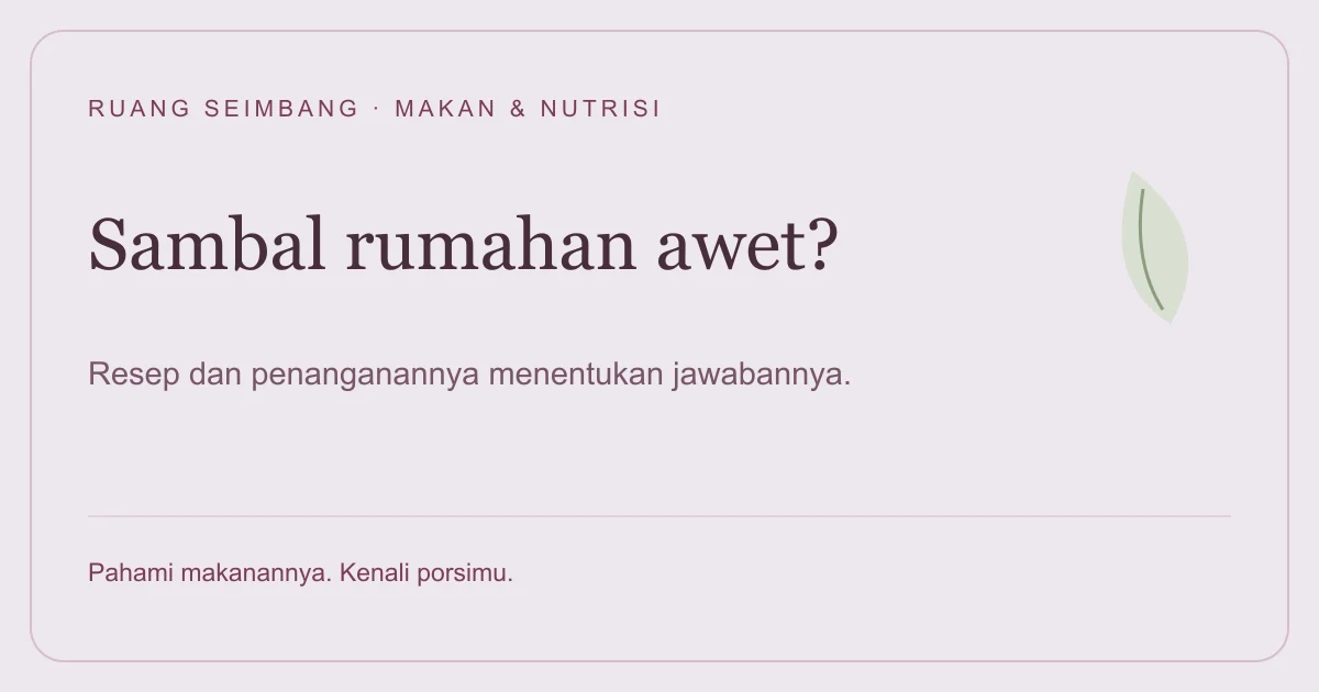 Sampul editorial Ruang Seimbang: Sambal Rumahan Tahan Berapa Lama? Bahan dan Cara Simpan Menentukan