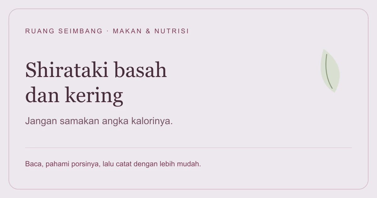 Sampul editorial Beras Shirataki Basah dan Kering: Jangan Samakan Angka Kalorinya