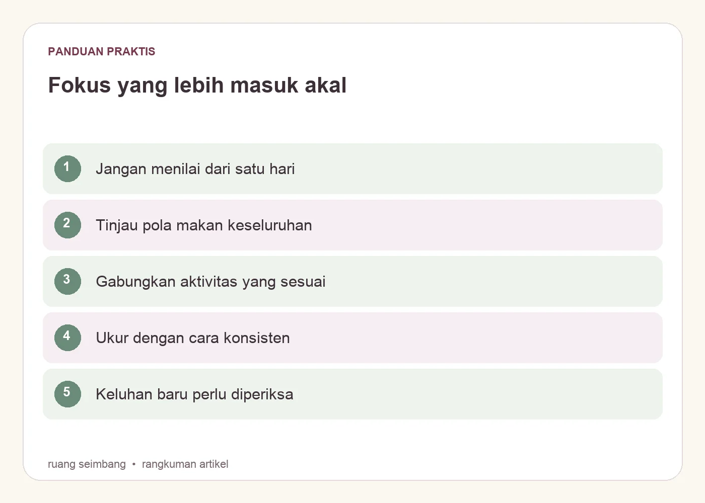 Fokus yang lebih masuk akal. Jangan menilai dari satu hari. Tinjau pola makan keseluruhan. Gabungkan aktivitas yang sesuai. Ukur dengan cara konsisten. Keluhan baru perlu diperiksa