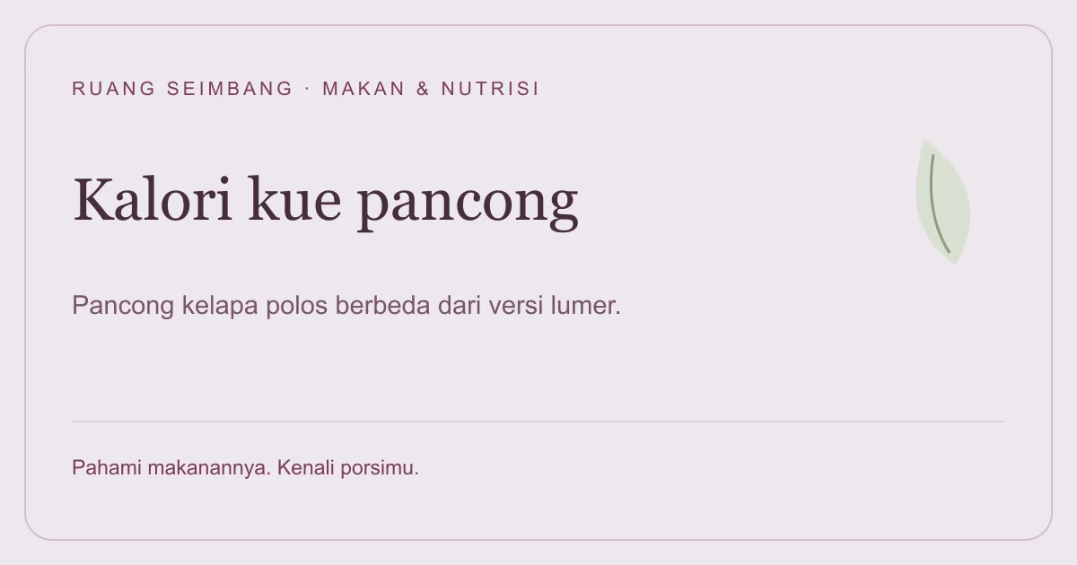 Sampul editorial Ruang Seimbang: Kalori Kue Pancong 1 Buah: Polos dan Tambahan Gula