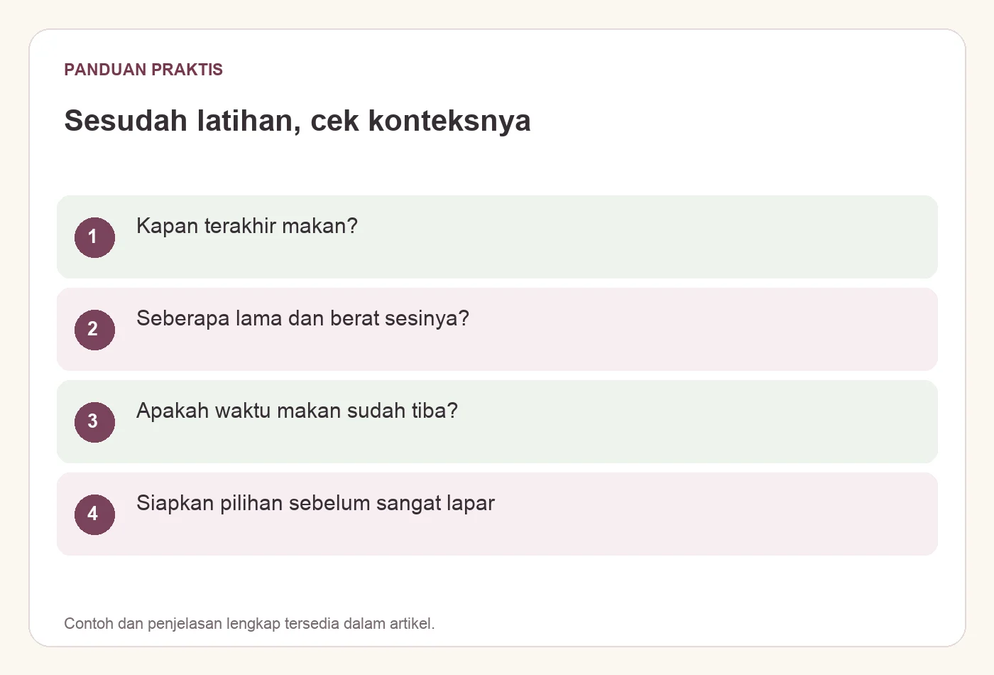Sesudah latihan, cek konteksnya. Kapan terakhir makan?. Seberapa lama dan berat sesinya?. Apakah waktu makan sudah tiba?. Siapkan pilihan sebelum sangat lapar