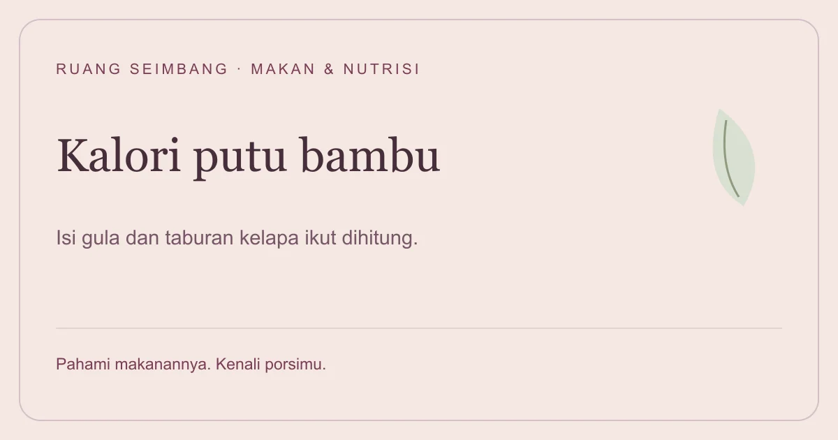 Sampul editorial Ruang Seimbang: Kalori Kue Putu Bambu 1 Buah: Gula Merah dan Kelapa Termasuk?